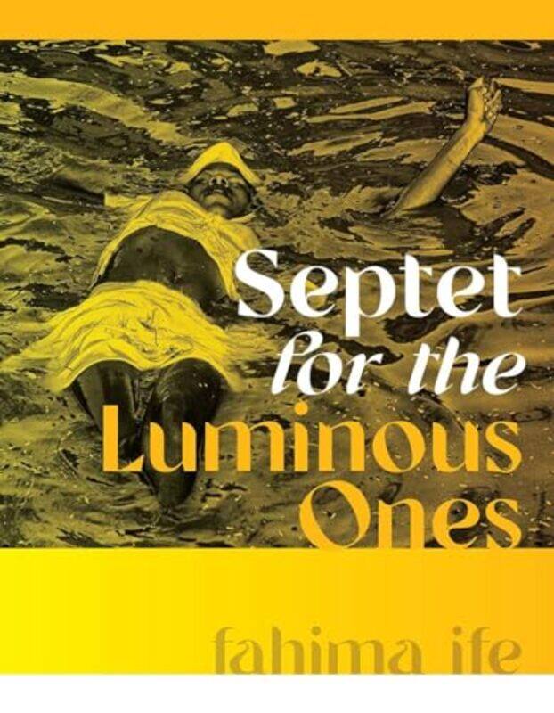 

Septet for the Luminous Ones by fahima ife -Hardcover