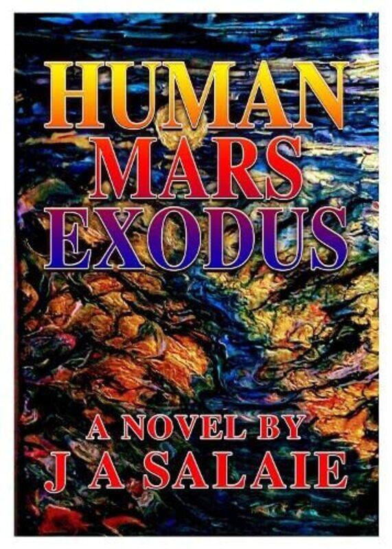 

Human Mars Exodus by J A Salaie-Paperback