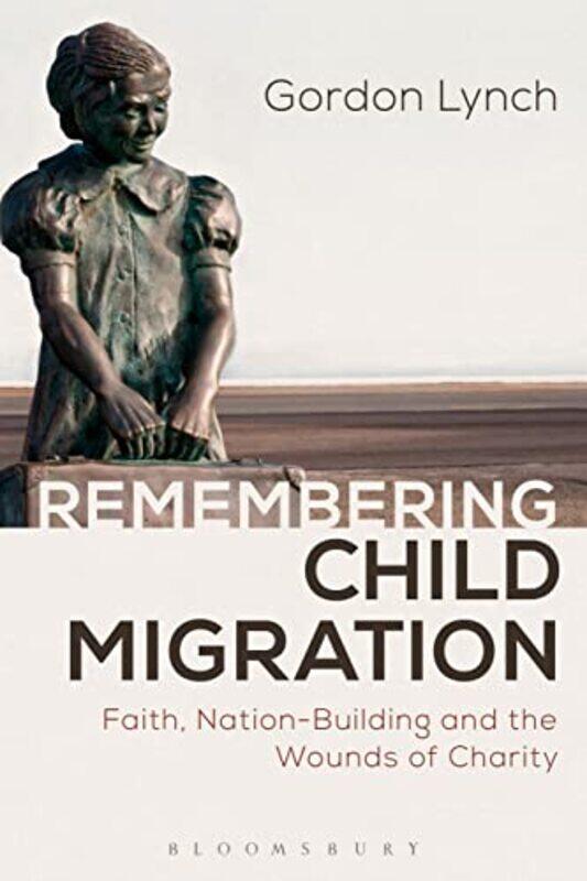 

Remembering Child Migration by Gordon (University of Kent, UK) Lynch-Paperback