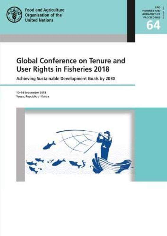 

Global Conference on Tenure and User Rights in Fisheries 2018 by Ola PlonskaYounes Saramifar-Paperback