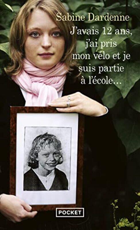 

Javais douze ans, jai pris mon v lo et je suis partie l cole...,Paperback by Sabine Dardenne