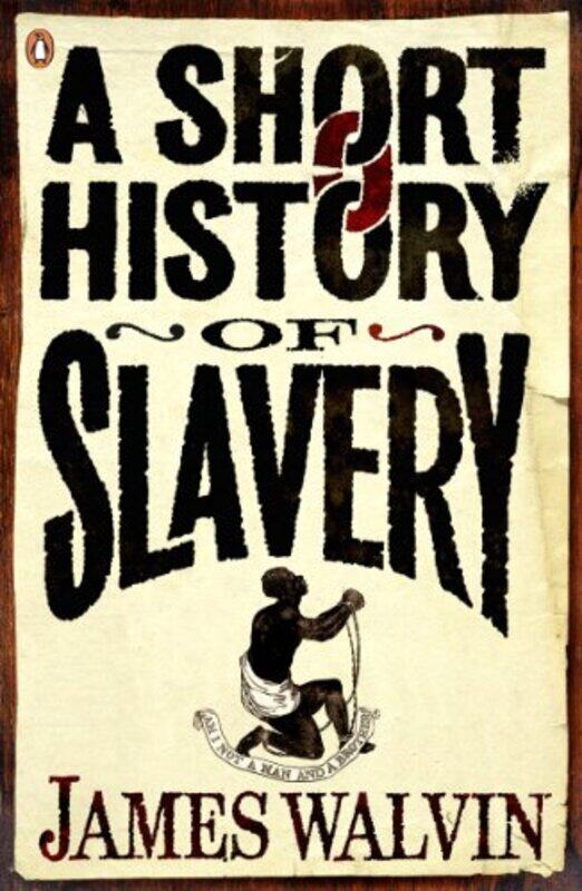 

A Short History of Slavery by James Walvin-Paperback