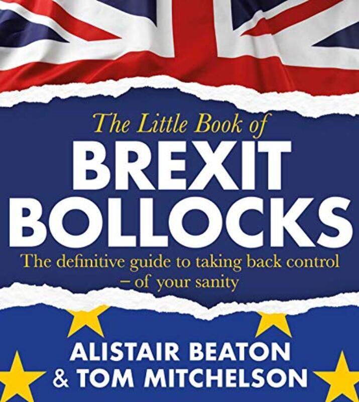 

The Little Book Of Brexit Bollocks by Alistair BeatonTom Mitchelson-Paperback