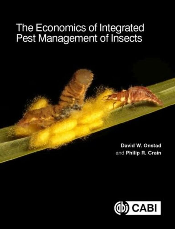 

Economics of Integrated Pest Management of Insects The by Professor Peter DoyleChris Foster-Hardcover