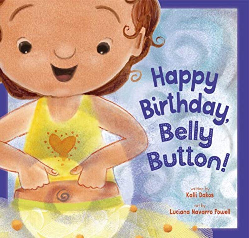 

Happy Birthday, Belly Button!,Paperback,by:Kalli Dakos