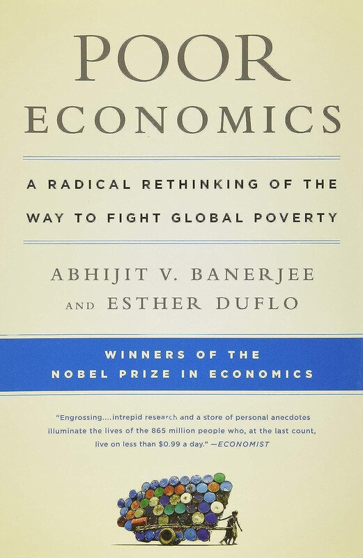 

Poor Economics: A Radical Rethinking of the Way to Fight Global Poverty, Paperback Book, By: Abhijit V. Banerjee & Esther Duflo