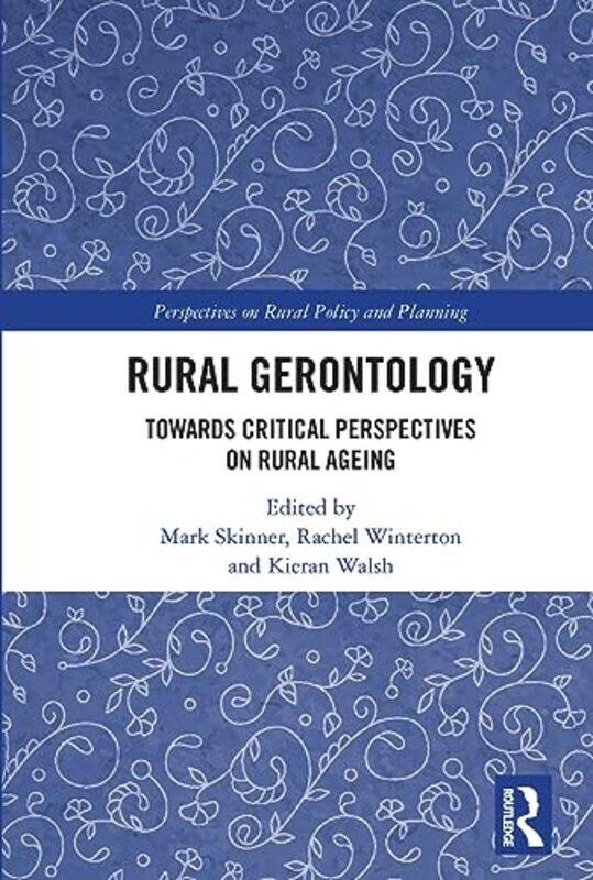 

Rural Gerontology by Mark SkinnerRachel WintertonKieran (National University of Ireland, Galway) Walsh-Paperback