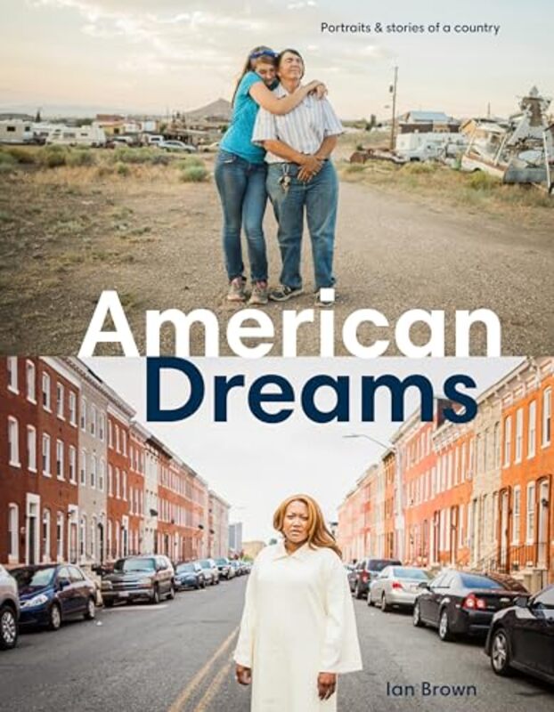 American Dreams Portraits And Stories Of A Country By Brown Ian - Hardcover