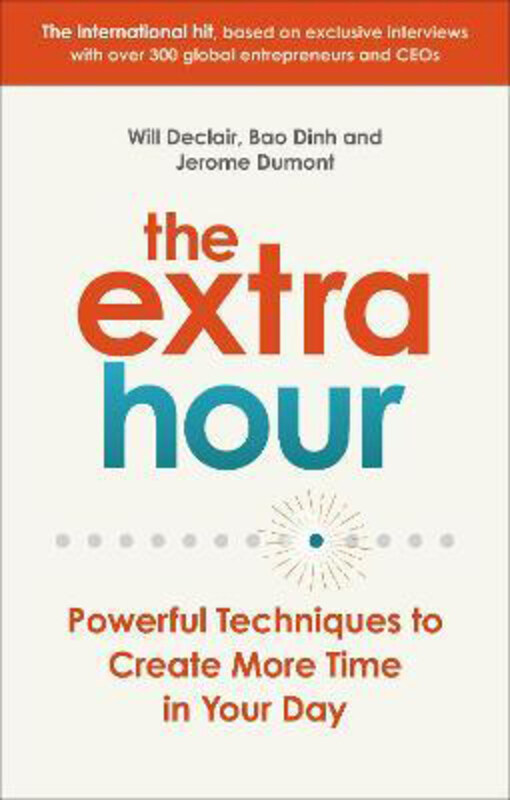 

The Extra Hour: Powerful Techniques to Create More Time in Your Day, Paperback Book, By: Will Declair