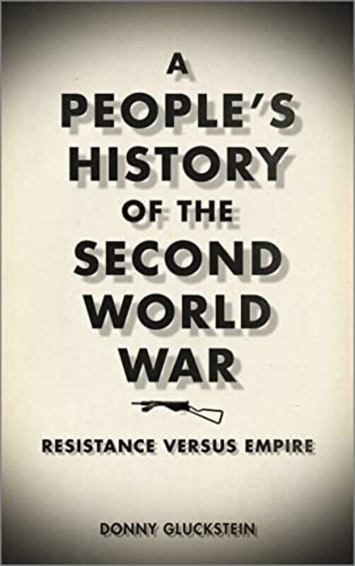 

A Peoples History of the Second World War by Donny Gluckstein-Paperback