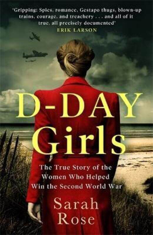 

D-Day Girls: The Spies Who Armed the Resistance, Sabotaged the Nazis, and Helped Win the Second Worl.paperback,By :Rose, Sarah