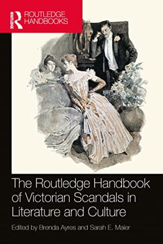 

The Routledge Handbook of Victorian Scandals in Literature and Culture by Brenda AyresSarah E Maier-Hardcover