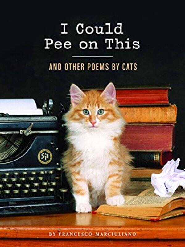 

I Could Pee on This And Other Poems by Cats by Francesco Marciuliano-Hardcover