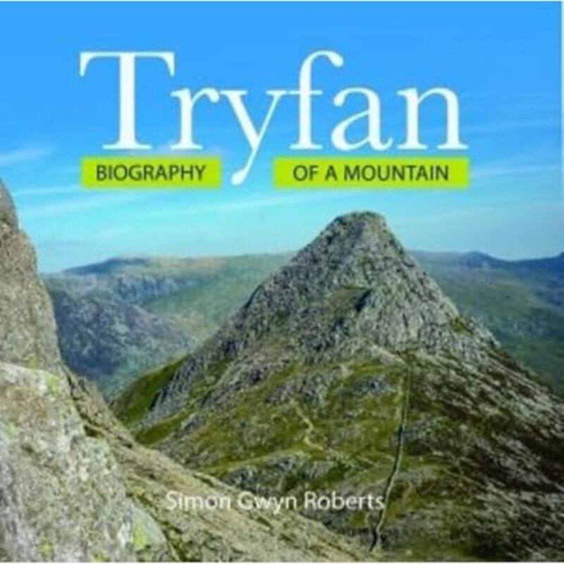 

Tryfan Biography of a Mountain by Simon Gwyn Roberts-Paperback