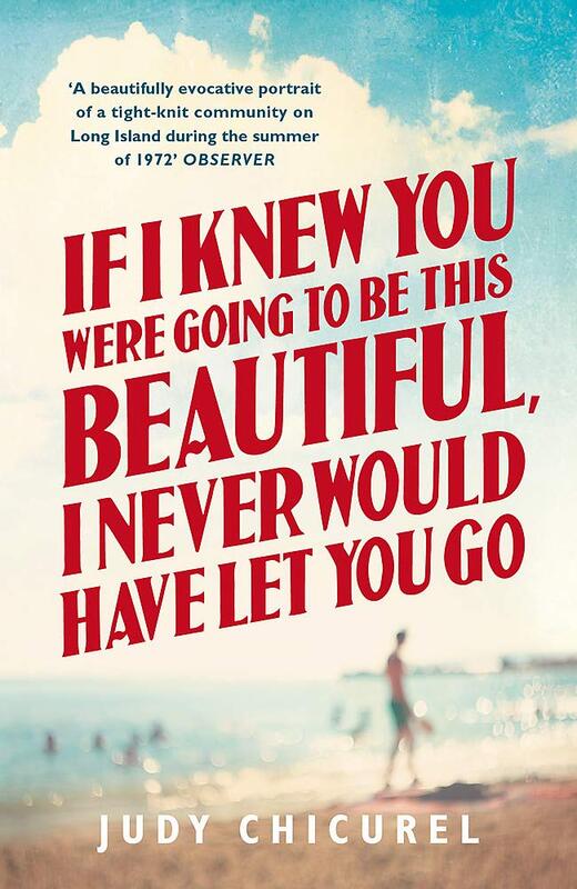 If I Knew You Were Going to Be This Beautiful, I Never Would Have Let You Go, Paperback Book, By: Judy Chicurel