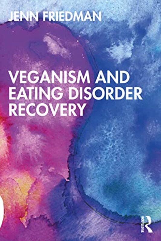 Veganism and Eating Disorder Recovery by Jenn Friedman-Paperback