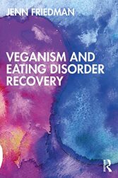 Veganism and Eating Disorder Recovery by Jenn Friedman-Paperback