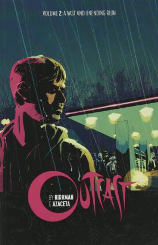 Outcast by Kirkman & Azaceta Volume 2: A Vast and Unending Ruin, Paperback Book, By: Robert Kirkman