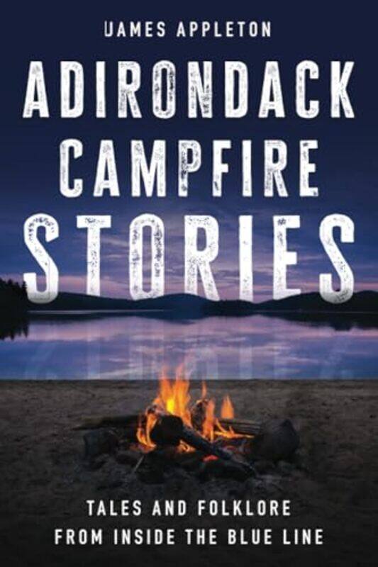 

Adirondack Campfire Stories by James Appleton-Paperback