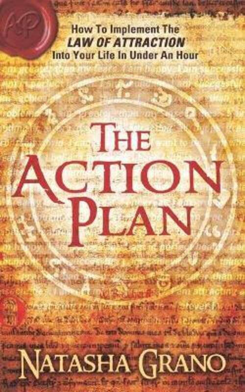 

The Action Plan: How to Implement the Law of Attraction into Your Life in Under an Hour,Paperback,ByGrano, Natasha