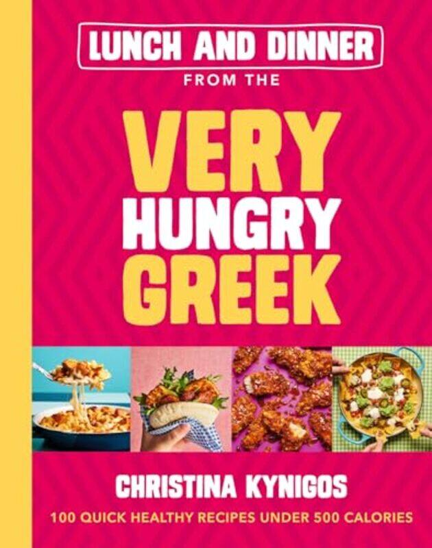 

Lunch And Dinner From The Very Hungry Greek 100 Quick Healthy Recipes Under 500 Calories by Kynigos, Christina - Hardcover