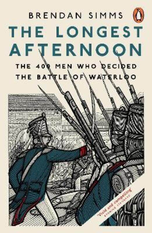 

The Longest Afternoon: The 400 Men Who Decided the Battle of Waterloo.paperback,By :Brendan Simms