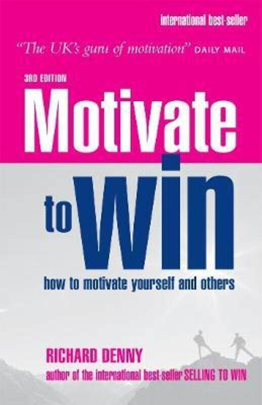 

^(R) Motivate to Win: How to Motivate Yourself and Others.paperback,By :Richard Denny