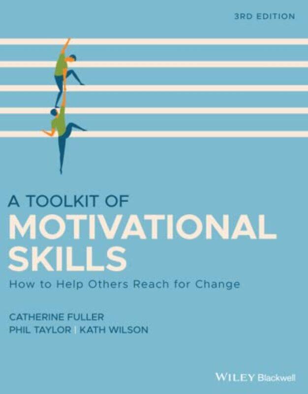

A Toolkit of Motivational Skills by Catherine National Probation Service for England and Wales FullerPhil Former probation office, manager and trainer
