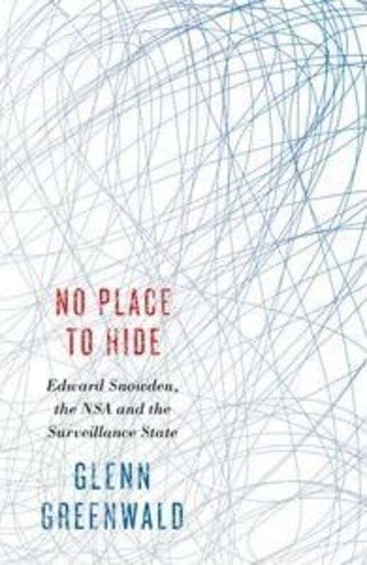 No Place to Hide: Edward Snowden, the NSA, and the U.S. Surveillance State.paperback,By :Glenn Greenwald