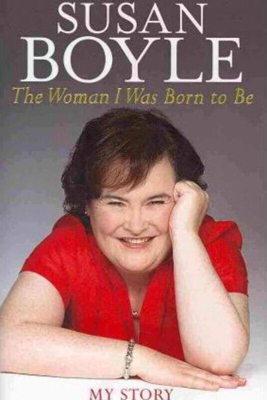 

The Woman I Was Born to Be: My Story Autobiography by Susan Boyle.Hardcover,By :Susan Boyle