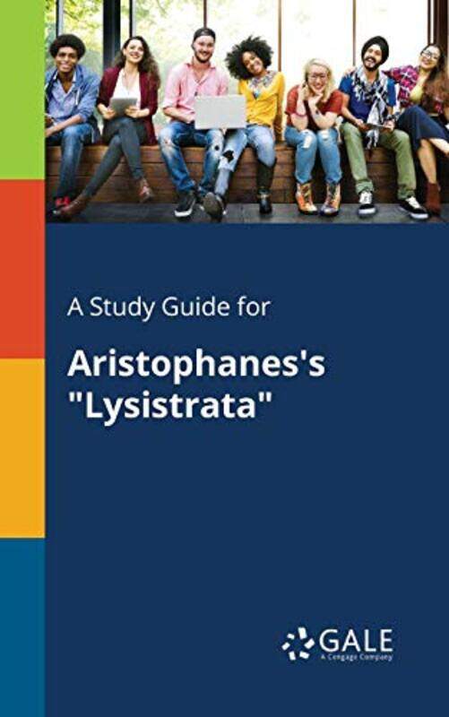 

A Study Guide for Aristophaness Lysistrata by Cengage Learning Gale-Paperback