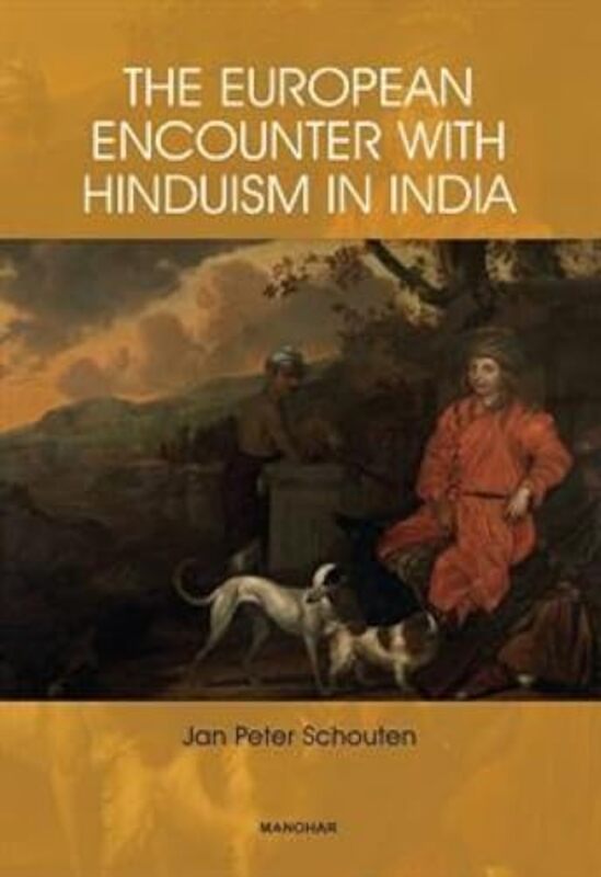 

The European Encounter with Hinduism in India by Jan Schouten-Hardcover