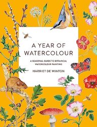 A Year Of Watercolour A Seasonal Guide To Botanical Watercolour Painting By Winton, Harriet de Paperback