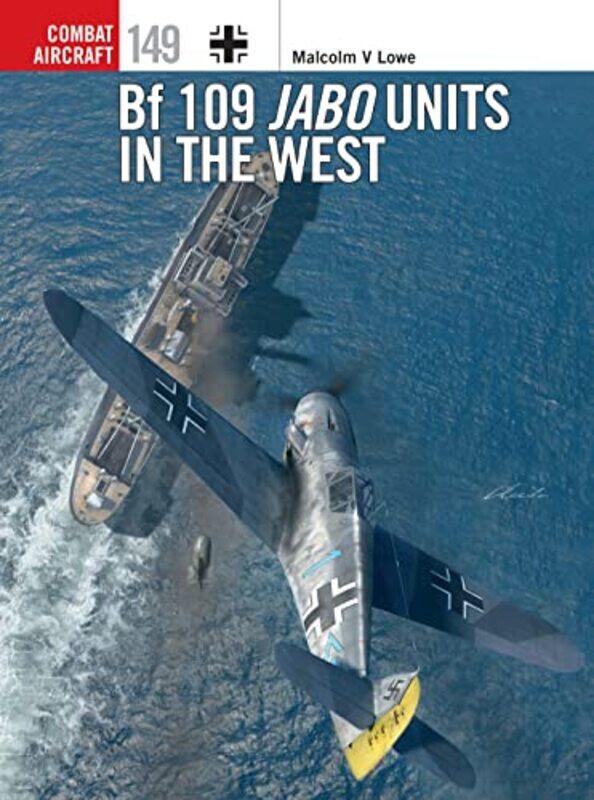 

Bf 109 Jabo Units In The West by Malcolm V LoweJim (Illustrator) LaurierGareth (Illustrator) Hector-Paperback