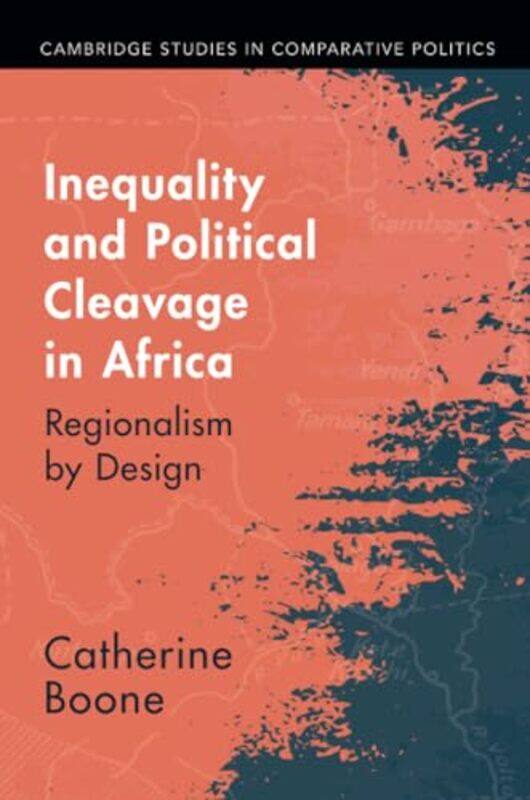 

Inequality and Political Cleavage in Africa by Catherine London School of Economics and Political Science Boone-Paperback