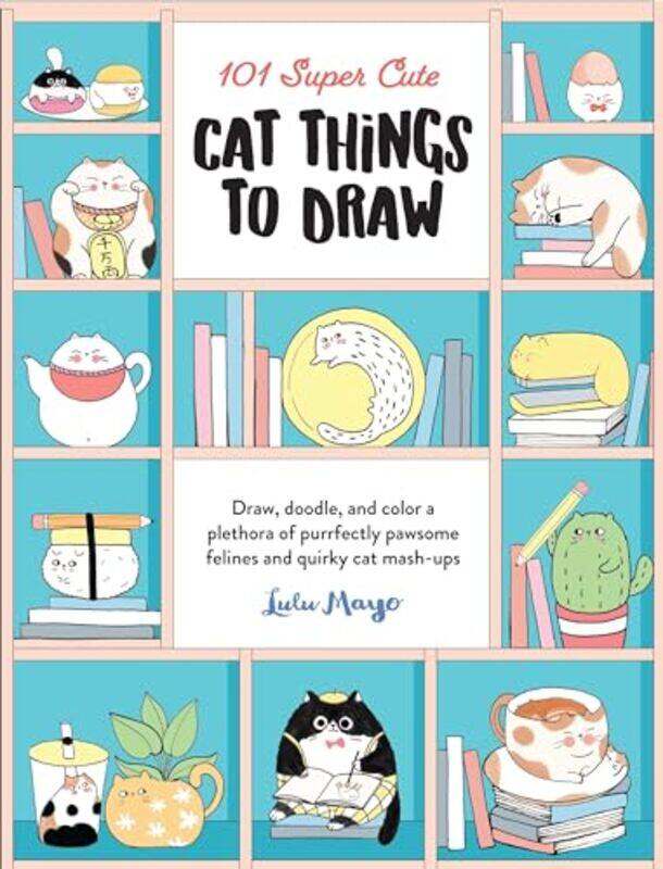 

101 Super Cute Cat Things to Draw by Peter G -Paperback