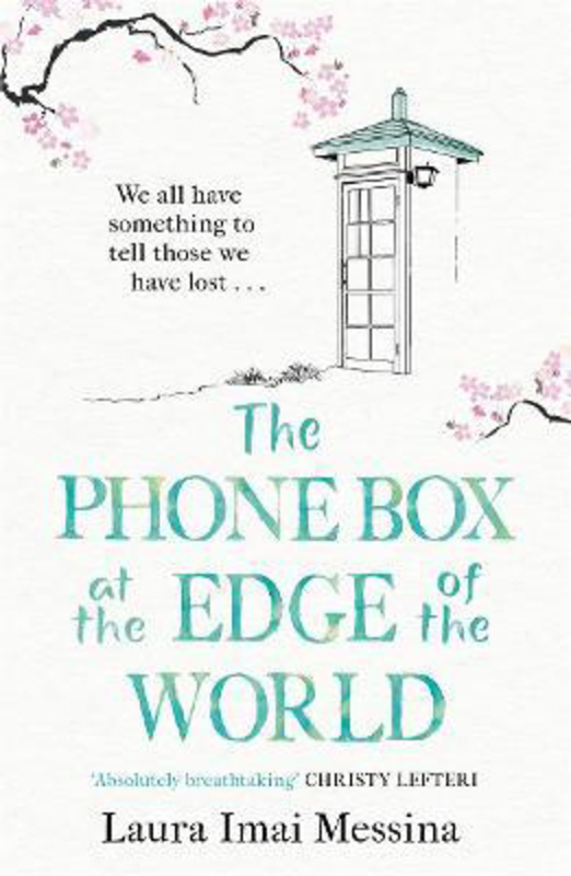 

The Phone Box at the Edge of the World: The most moving, unforgettable book of 2021, inspired by true events, Paperback Book, By: Laura Imai Messina