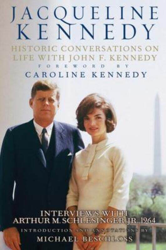 

Jacqueline Kennedy: Historic Conversations on Life with John F. Kennedy.Hardcover,By :Caroline Kennedy