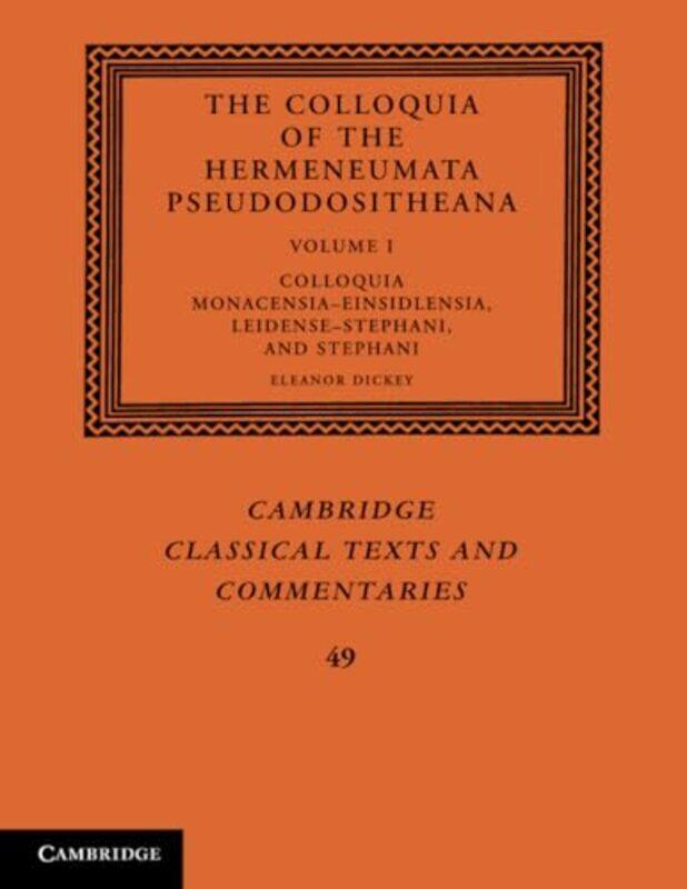 

The Colloquia of the Hermeneumata Pseudodositheana Volume 1 Colloquia MonacensiaEinsidlensia LeidenseStephani and Stephani by Eleanor University of Ex