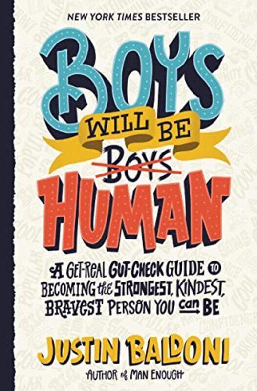 

Boys Will Be Human: A Get-Real Gut-Check Guide to Becoming the Strongest, Kindest, Bravest Person Yo,Hardcover by Baldoni, Justin