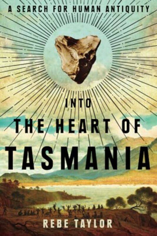 

Into the Heart of Tasmania by Rebe Taylor-Paperback