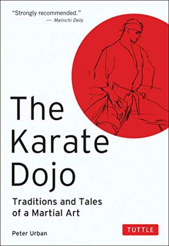 

The Karate Dojo Traditions And Tales Of A Martial Art By Urban, Peter - Paperback