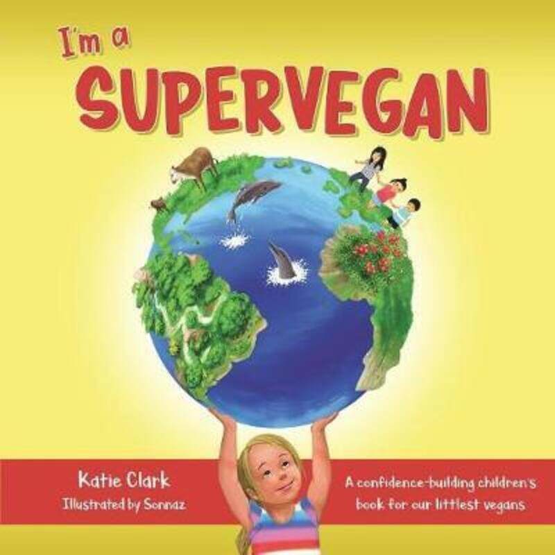 

I'm a Supervegan: A Confidence-Building Children's Book for Our Littlest Vegans.paperback,By :Katie Clark