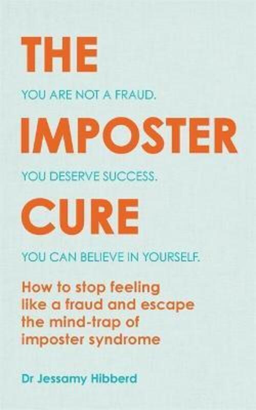 

The Imposter Cure: How to stop feeling like a fraud and escape the mind-trap of imposter syndrome.paperback,By :Hibberd, Dr Jessamy