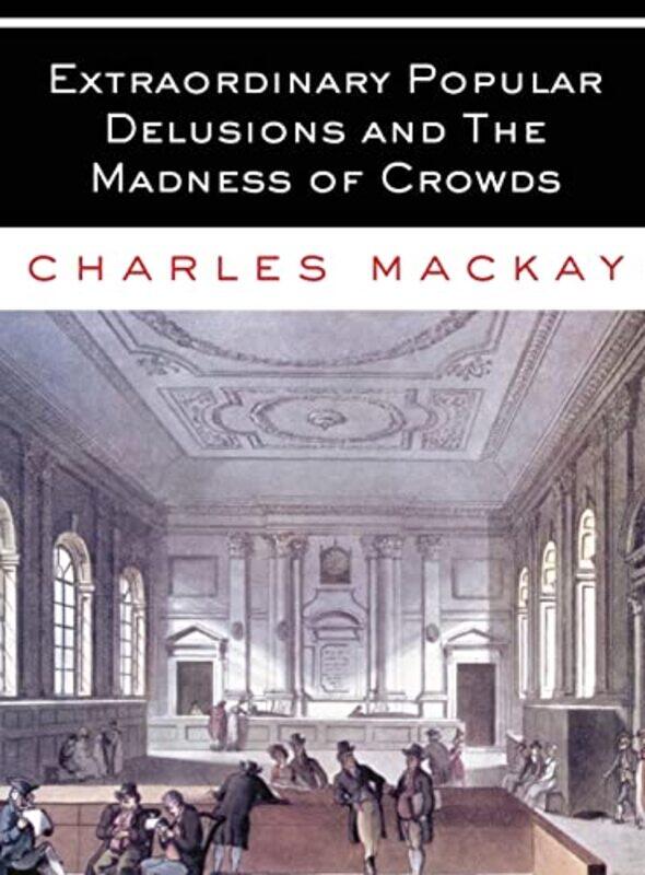 

Extraordinary Popular Delusions And The Madness Of Crowds All Volumes Complete And Unabridged,Hardcover By Mackay, Charles