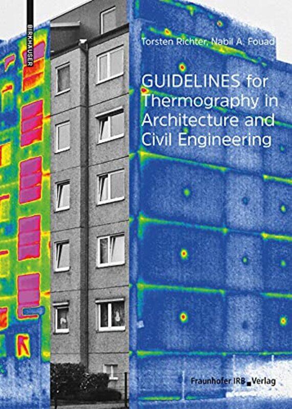 

Guidelines for Thermography in Architecture and Civil Engineering by Mattha BusbyMatthew Taylor-Hardcover