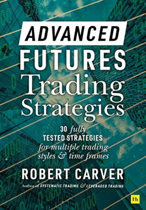 

Advanced Futures Trading Strategies By Carver, Robert Hardcover