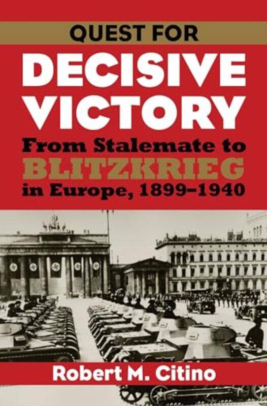 

Quest for Decisive Victory by Robert M Citino-Paperback