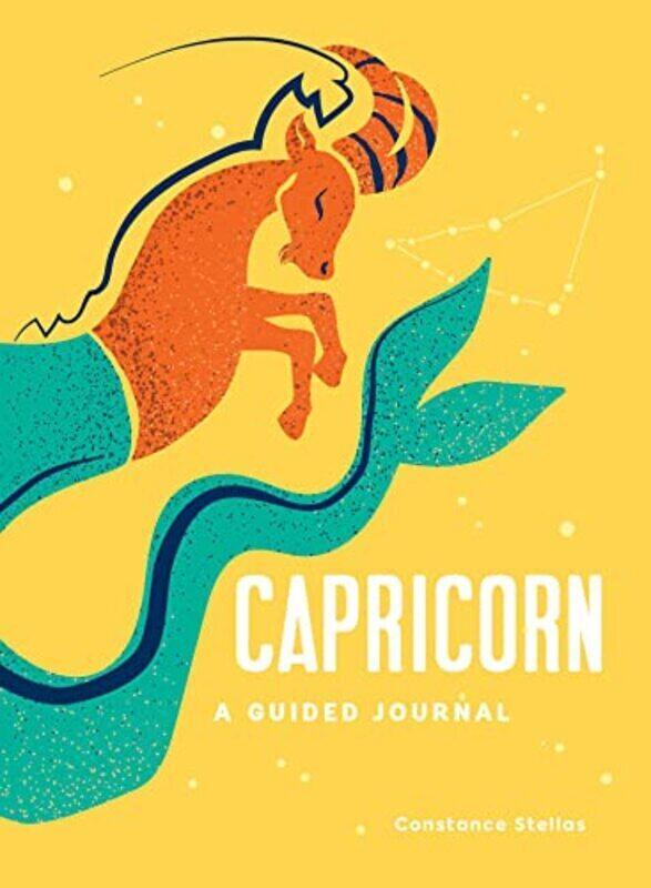 

Capricorn: A Guided Journal: A Celestial Guide to Recording Your Cosmic Capricorn Journey,Hardcover by Stellas, Constance