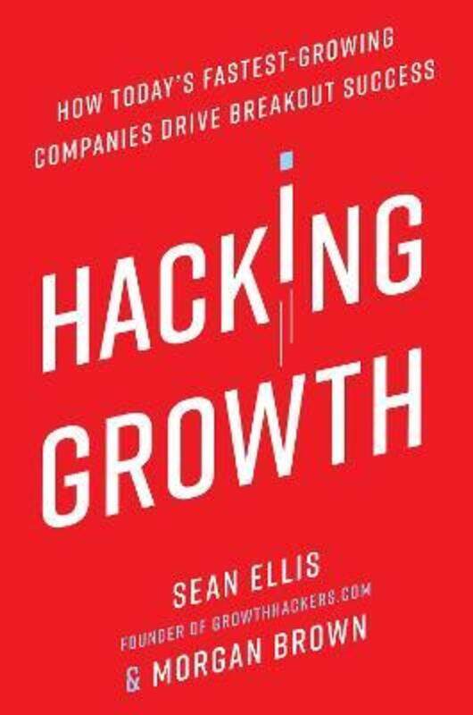 

Hacking Growth: How Today's Fastest-Growing Companies Drive Breakout Success.Hardcover,By :Ellis, Sean - Brown, Morgan